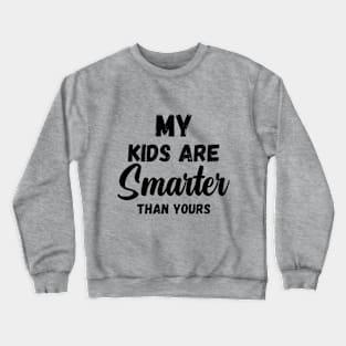 My KIDS are smarter than yours Kid Funny Crewneck Sweatshirt